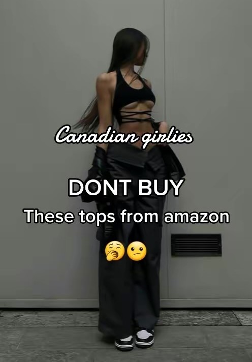 Canadian Girlies DONT buy these tops from Amazon – click&nbsp;here